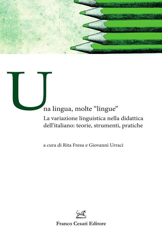 Una lingua, molte «lingue». La variazione linguistica nella didattica dell'italiano: teorie, strumenti, pratiche - copertina