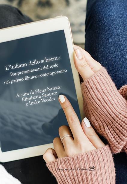 L'italiano dello schermo. Rappresentazioni del reale nel parlato filmico contemporaneo - copertina