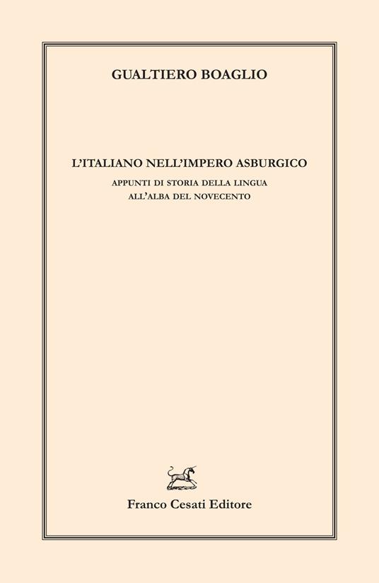 L'italiano nell'impero asburgico. Appunti di storia della lingua all’alba del Novecento - Gualtiero Boaglio - copertina