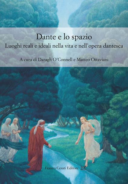 Dante e lo spazio. Luoghi reali e ideali nella vita e nell'opera dantesca - copertina