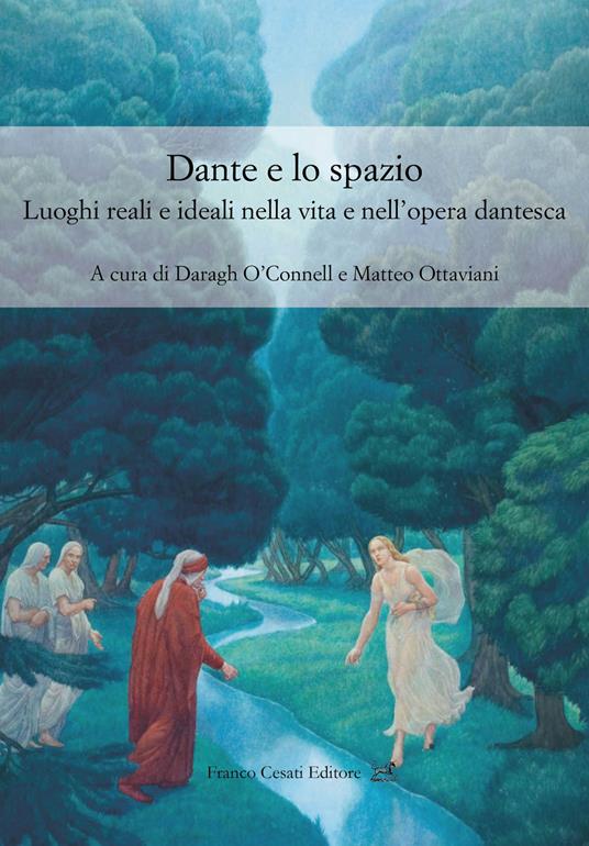 Dante e lo spazio. Luoghi reali e ideali nella vita e nell'opera dantesca - copertina