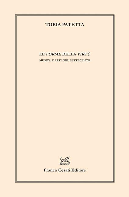 Le forme della virtù. Musica e arti nel Settecento - Tobia Patetta - copertina
