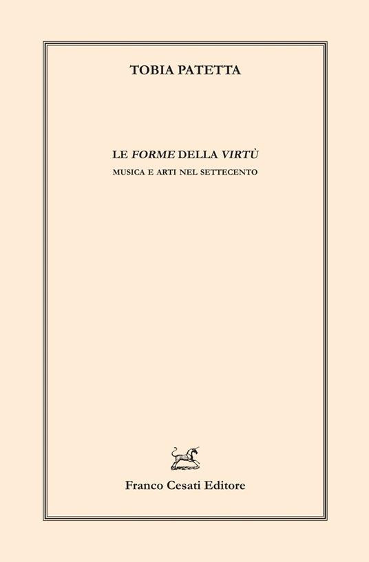 Le forme della virtù. Musica e arti nel Settecento - Tobia Patetta - copertina