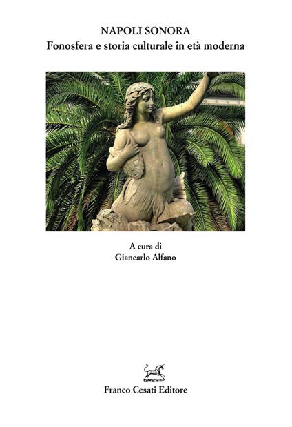 Napoli sonora. Fonosfera e storia culturale in età moderna - copertina