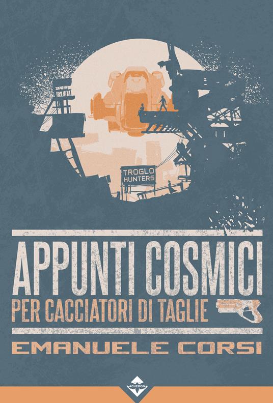 Appunti cosmici per cacciatori di taglie - Emanuele Corsi - ebook