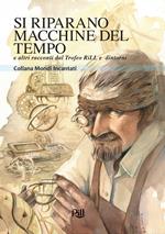 Si riparano macchine del tempo e altri racconti dal Trofeo RiLL e dintorni