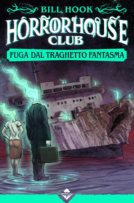 Fuga dal traghetto fantasma. Horror house club - Bill Hook - copertina