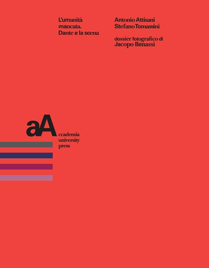 L'umanità mancata. Dante e la scena - Antonio Attisani,Stefano Tomassini - copertina