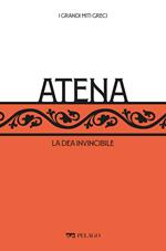 Atena. La dea invincibile