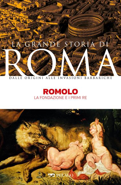 Romolo. La fondazione e i primi Re - Maurilio Felici - ebook