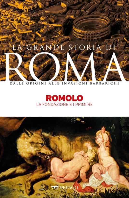 Romolo. La fondazione e i primi Re - Maurilio Felici - ebook