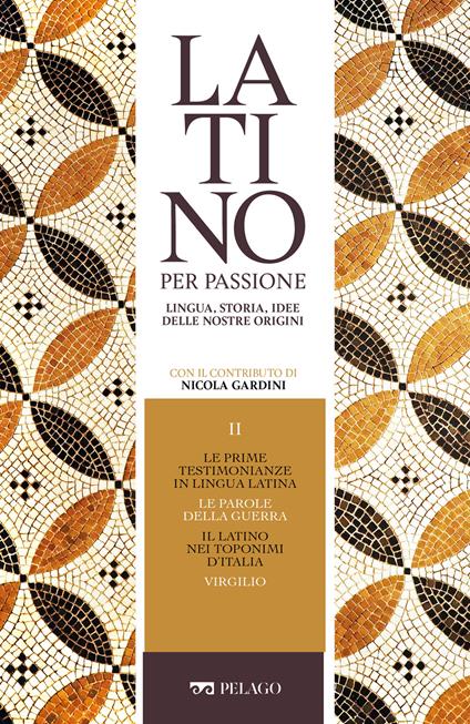Le prime testimonianze in lingua latina. Le parole della guerra. Il latino nei toponimi d'Italia. Virgilio - AA.VV. - ebook