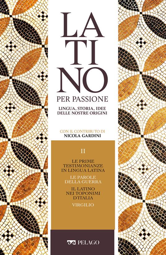Le prime testimonianze in lingua latina. Le parole della guerra. Il latino nei toponimi d'Italia. Virgilio - AA.VV. - ebook