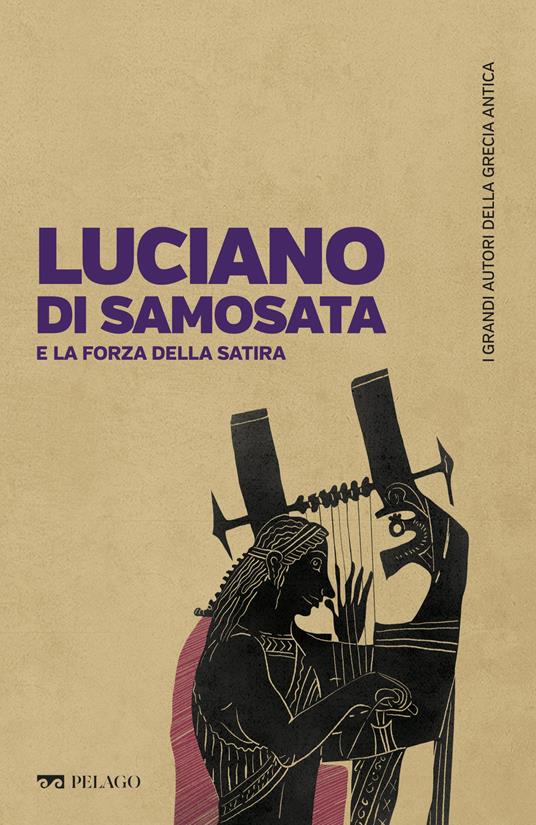 Luciano di Samosata e la forza della satira - Maurizia Matteuzzi - ebook