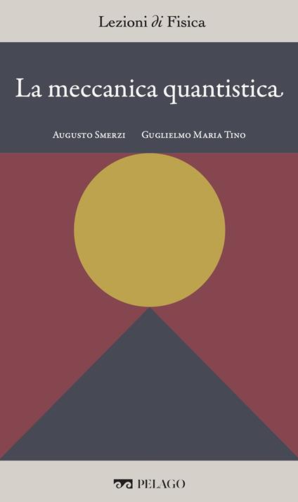 La meccanica quantistica - Augusto Smerzi,Guglielmo Maria Tino - ebook