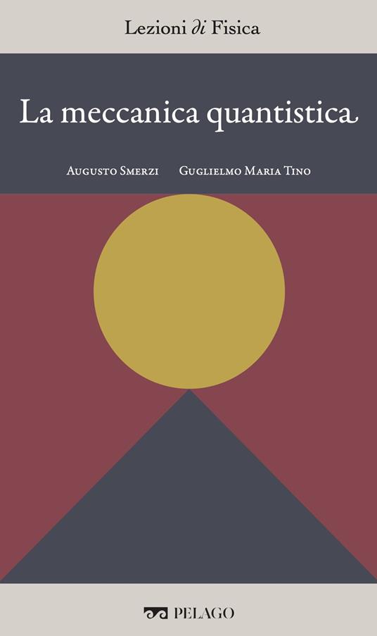 La meccanica quantistica - Augusto Smerzi,Guglielmo Maria Tino - ebook