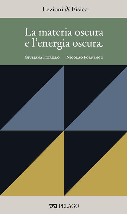 La materia oscura e l'energia oscura - Giuliana Fiorillo,Nicolao Fornengo - ebook