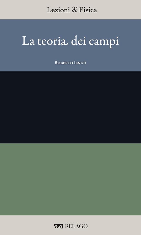 La teoria dei campi - Roberto Iengo - ebook