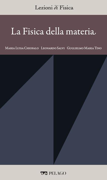 La fisica della materia - Maria Luisa Chiofalo,Leonardo Salvi,Guglielmo Maria Tino - ebook