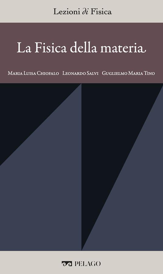 La fisica della materia - Maria Luisa Chiofalo,Leonardo Salvi,Guglielmo Maria Tino - ebook