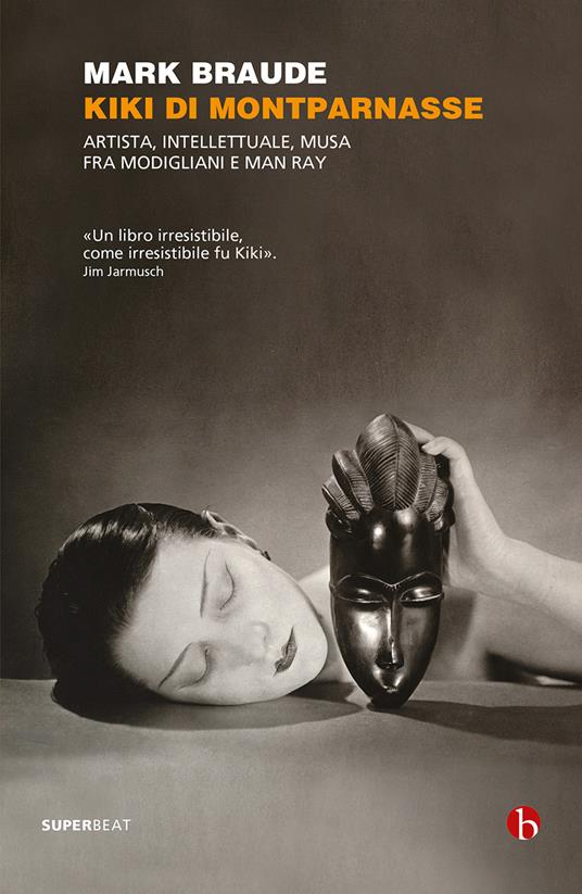 Kiki di Montparnasse. Artista, intellettuale, musa fra Modigliani e Man Ray - Mark Braude - copertina