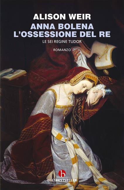 Anna Bolena. L'ossessione del Re - Alison Weir - copertina