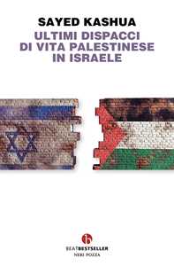 Libro Ultimi dispacci di vita palestinese in Israele Sayed Kashua