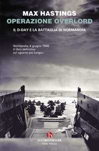 Libro Operazione Overlord. Il D-Day e la battaglia di Normandia Max Hastings