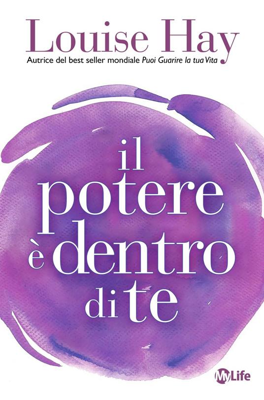 Il potere è dentro di te - Louise L. Hay,Paola Simonetti - ebook