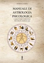 Manuale di astrologia psicologica. Carattere e destino nei segni zodiacali