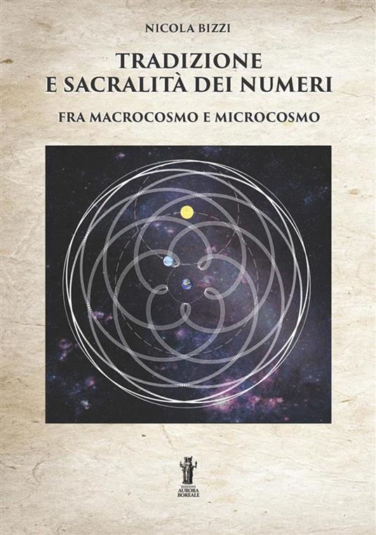 Tradizione e sacralità dei numeri tra macrocosmo e microcosmo - Nicola Bizzi - ebook
