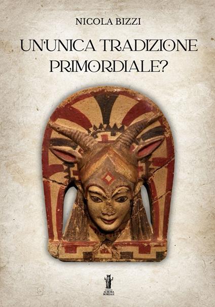 Un'unica tradizione primordiale? - Nicola Bizzi - ebook