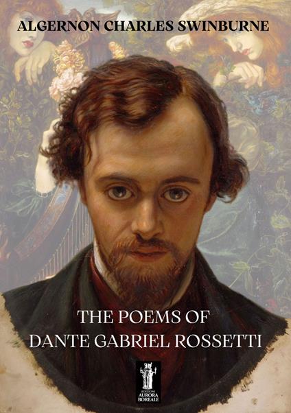 The poems of Dante Gabriel Rossetti - Algernon C. Swinburne - copertina
