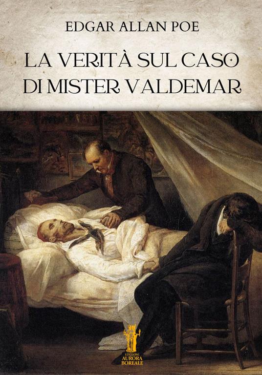 La verità sul caso di mister Valdemar - Edgar Allan Poe - ebook
