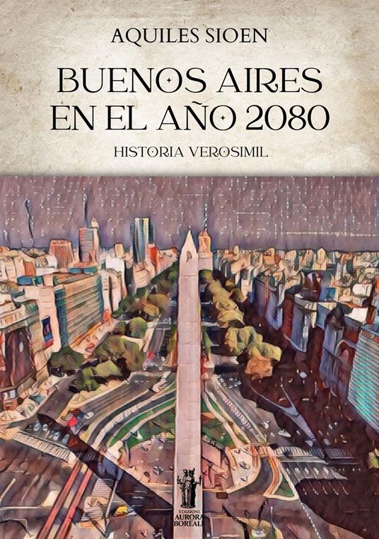 Buenos Aires en el año 2080 - Aquiles Sioen - copertina