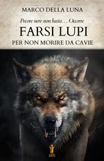 Farsi lupi. Per non morire da cavie