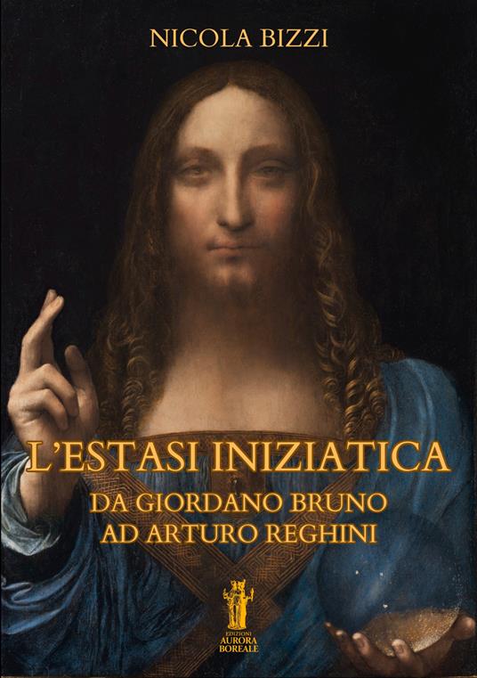 L' estasi iniziatica. Da Giordano Bruno ad Arturo Reghini - Nicola Bizzi - ebook