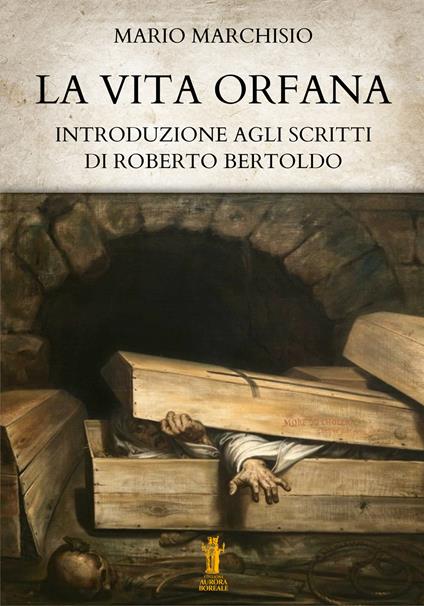 La vita orfana. Introduzione agli scritti di Roberto Bertoldo - Mario Marchisio - ebook