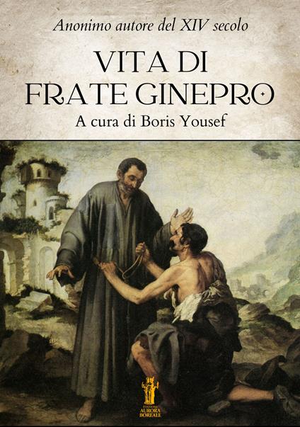Vita di frate Ginepro - Anonimo Autore del XIV Secolo,Boris Yousef - ebook