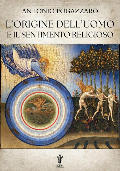 L'origine dell'uomo e il sentimento religioso - Antonio Fogazzaro - copertina