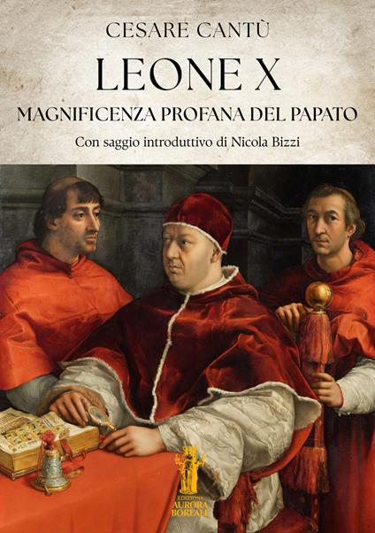 Leone X. Magnificenza profana del Papato - Cesare Cantù - copertina