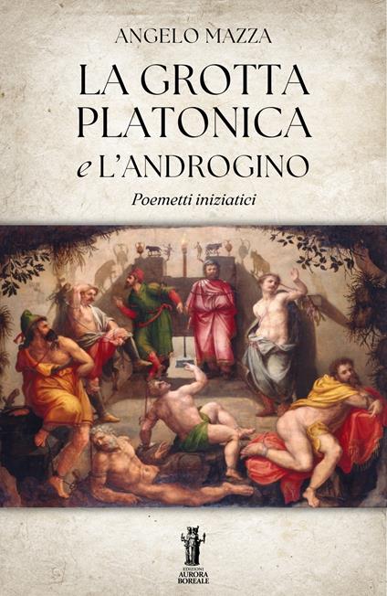 La grotta platonica e L'Androgino. Poemetti iniziatici - Angelo Mazza - ebook