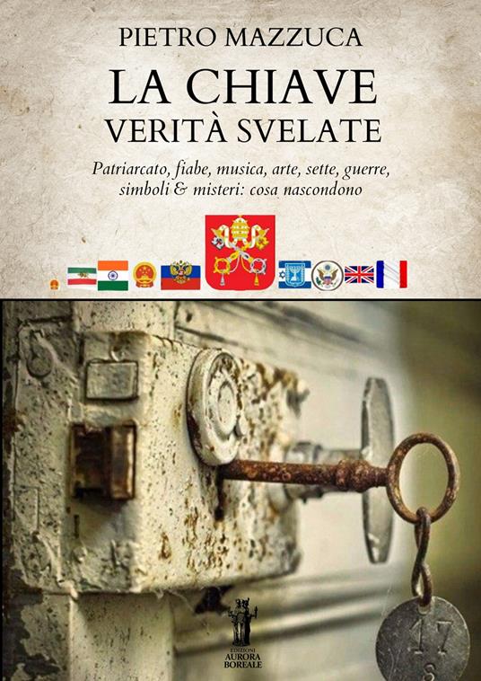 La chiave. Verità svelate. Patriarcato, fiabe, musica, arte, sette, guerre, simboli e misteri: cosa nascondono - Pietro Mazzuca - ebook