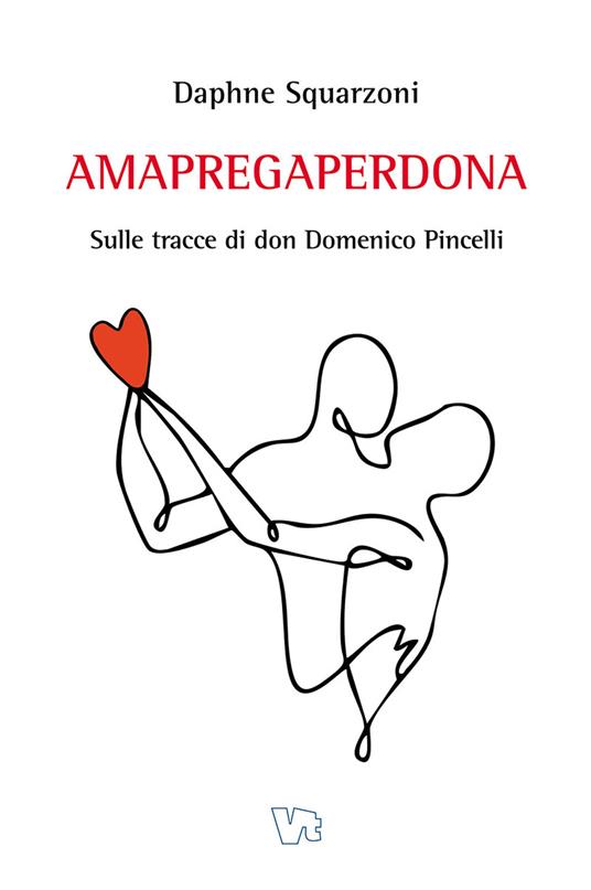 Amapregaperdona. Sulle tracce di don Domenico Pincelli - Daphne Squarzoni - copertina