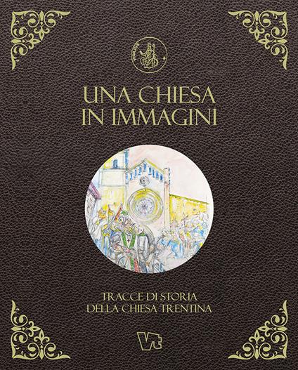 Una Chiesa in immagini. Tracce di storia della Chiesa trentina - copertina