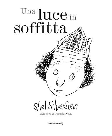 Una luce in soffitta. Ediz. illustrata - Shel Silverstein - copertina