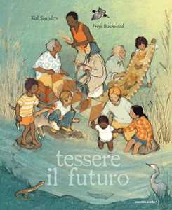 Libro Tessere il futuro. Ediz. a colori Kirli Saunders
