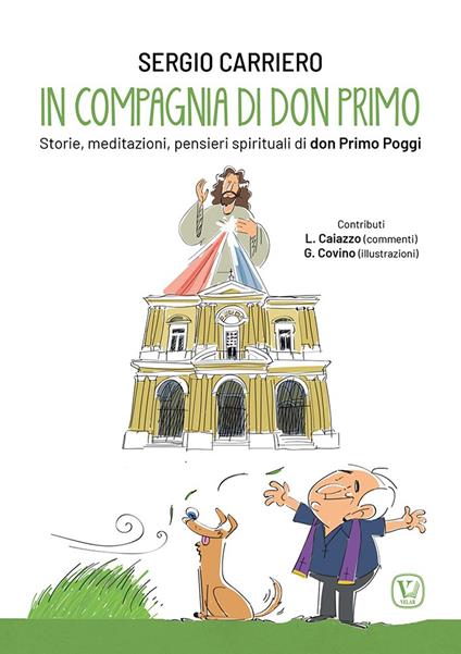 In compagnia di don Primo. Storie, meditazioni, pensieri spirituali di don Primo Poggi. Ediz. illustrata - Sergio Carriero - copertina