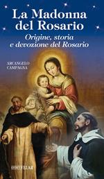 La Madonna del Rosario. Origine, storia e devozione del Rosario