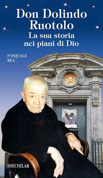 Don Dolindo Ruotolo. La sua storia nei piani di Dio - Pasquale Rea - copertina